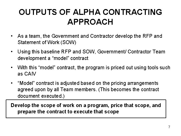 OUTPUTS OF ALPHA CONTRACTING APPROACH • As a team, the Government and Contractor develop