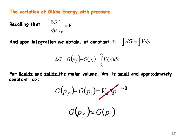 The variation of Gibbs Energy with pressure Recalling that And upon integration we obtain,