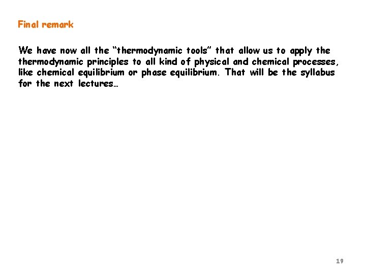 Final remark We have now all the “thermodynamic tools” that allow us to apply