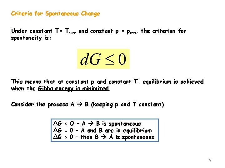 Criteria for Spontaneous Change Under constant T= Tsurr and constant p = pext, the