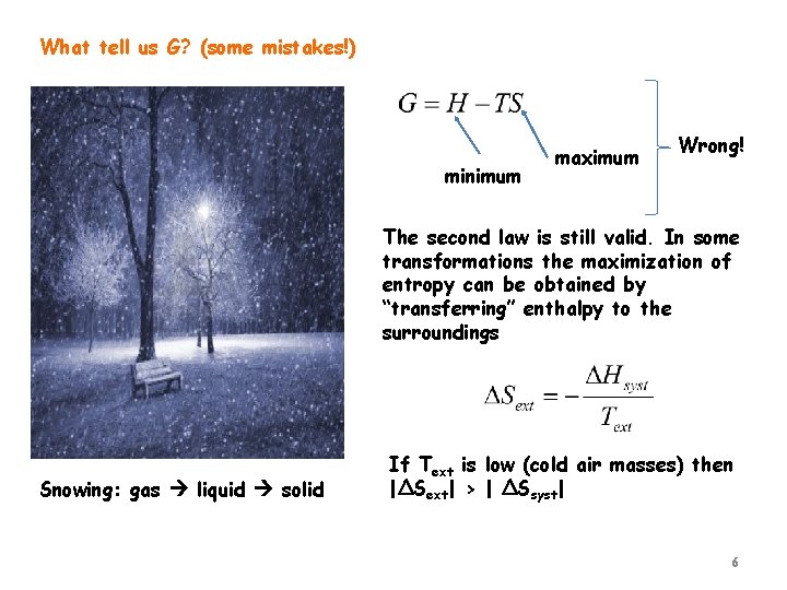 What tell us G? (some mistakes!) minimum maximum Wrong! The second law is still