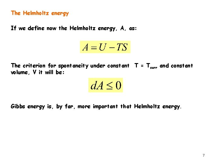 The Helmholtz energy If we define now the Helmholtz energy, A, as: The criterion