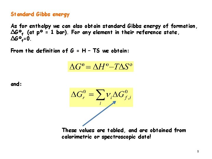 Standard Gibbs energy As for enthalpy we can also obtain standard Gibbs energy of