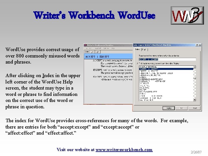 Writer’s Workbench Word. Use provides correct usage of over 800 commonly misused words and