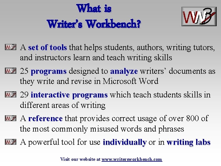 What is Writer’s Workbench? A set of tools that helps students, authors, writing tutors,