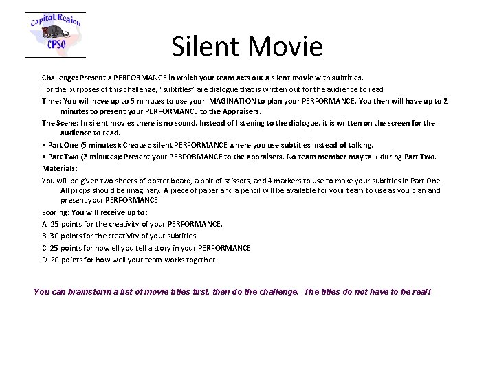 Silent Movie Challenge: Present a PERFORMANCE in which your team acts out a silent
