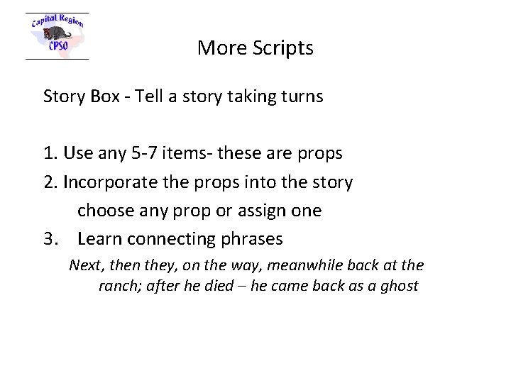 More Scripts Story Box - Tell a story taking turns 1. Use any 5