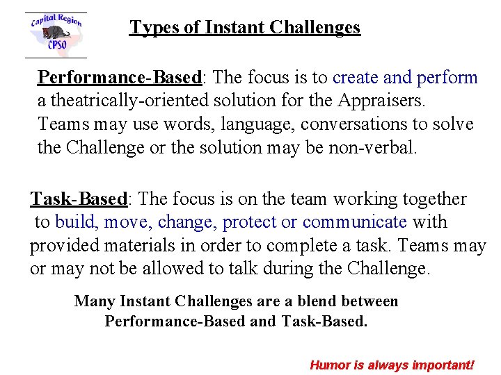 Types of Instant Challenges Performance-Based: The focus is to create and perform a theatrically-oriented