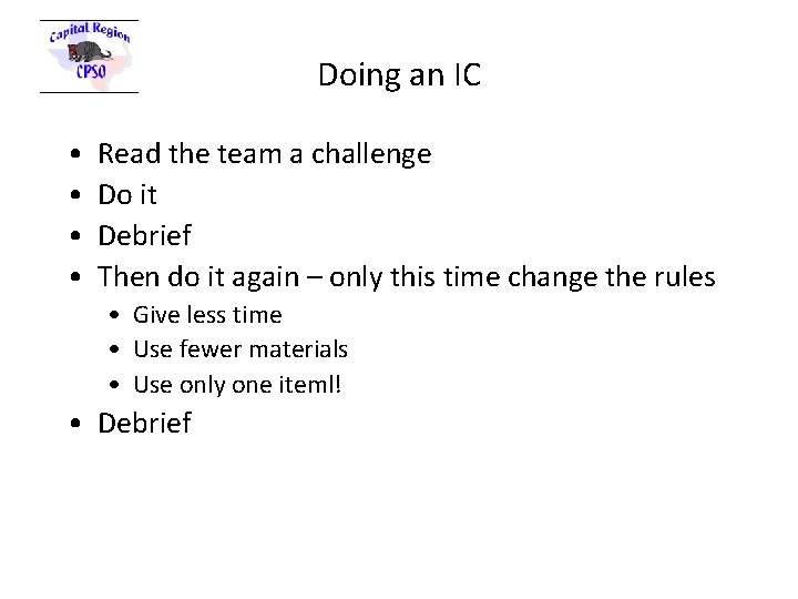 Doing an IC • • Read the team a challenge Do it Debrief Then