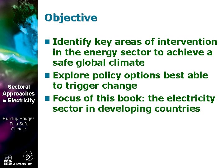 Objective n Identify key areas of intervention Sectoral Approaches in Electricity Building Bridges To