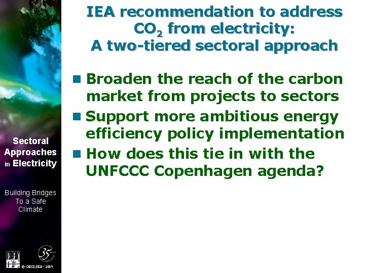 IEA recommendation to address CO 2 from electricity: A two-tiered sectoral approach n Broaden