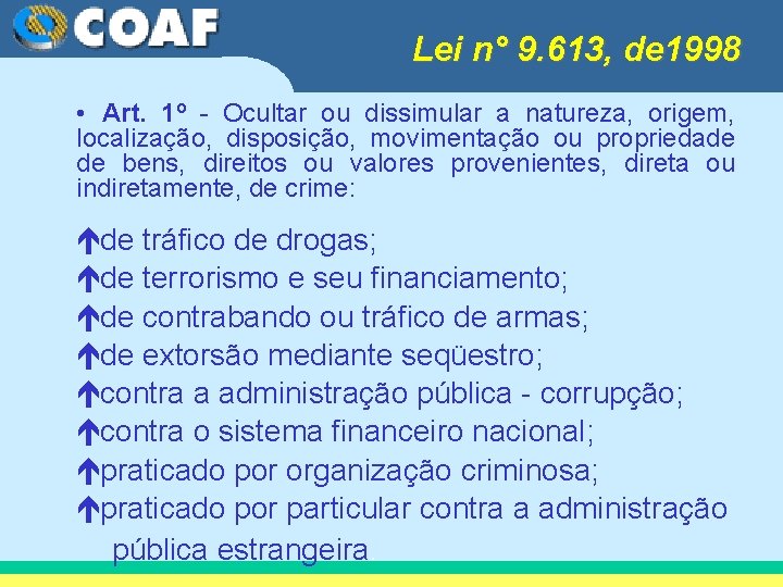 Lei n° 9. 613, de 1998 • Art. 1º - Ocultar ou dissimular a