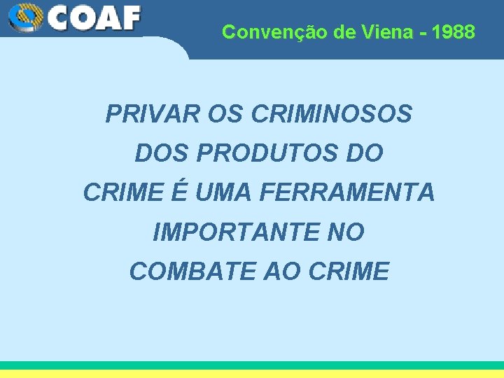 Convenção de Viena - 1988 PRIVAR OS CRIMINOSOS DOS PRODUTOS DO CRIME É UMA