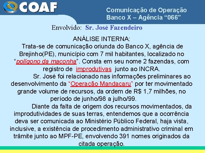 Comunicação de Operação Banco X – Agência “ 066” Envolvido: Sr. José Fazendeiro ANÁLISE