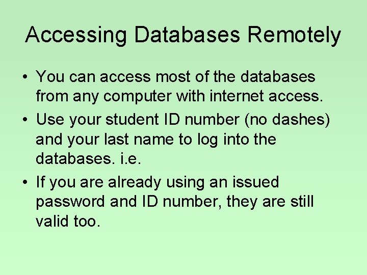 Accessing Databases Remotely • You can access most of the databases from any computer