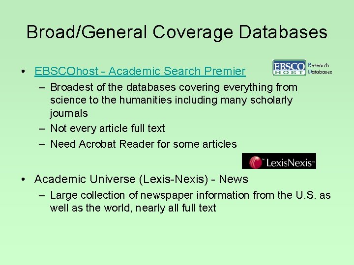 Broad/General Coverage Databases • EBSCOhost - Academic Search Premier – Broadest of the databases