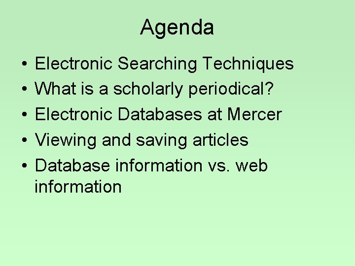 Agenda • • • Electronic Searching Techniques What is a scholarly periodical? Electronic Databases