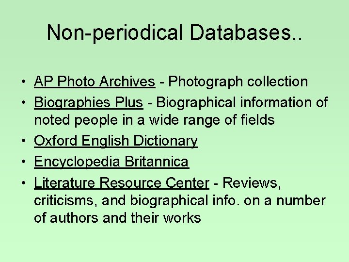 Non-periodical Databases. . • AP Photo Archives - Photograph collection • Biographies Plus -