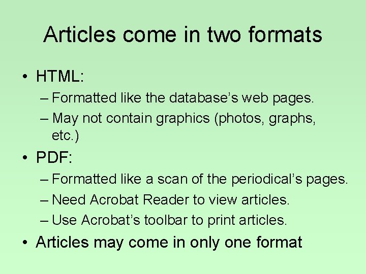 Articles come in two formats • HTML: – Formatted like the database’s web pages.