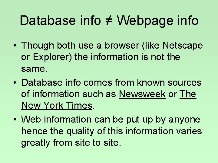 Database info ≠ Webpage info • Though both use a browser (like Netscape or