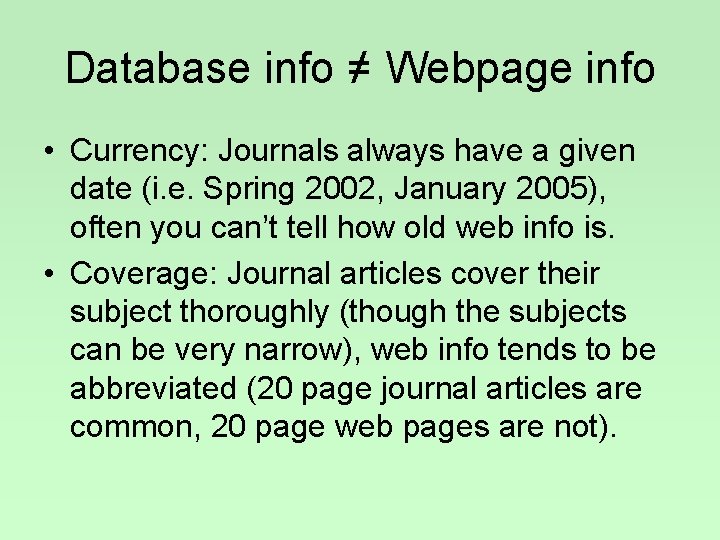 Database info ≠ Webpage info • Currency: Journals always have a given date (i.