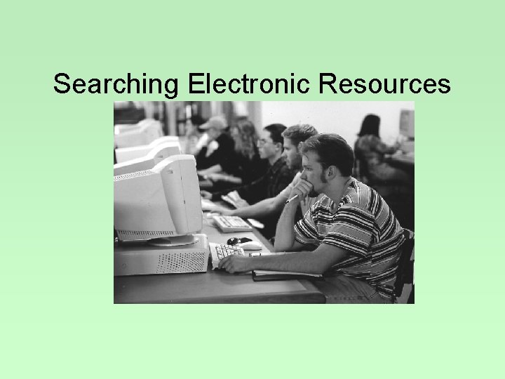 Searching Electronic Resources 