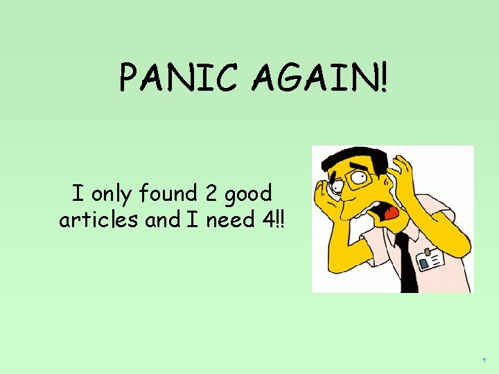 PANIC AGAIN! I only found 2 good articles and I need 4!! 