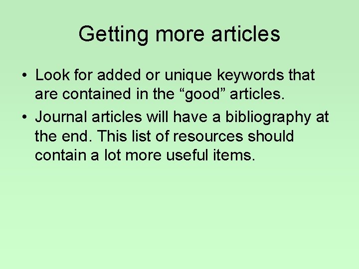 Getting more articles • Look for added or unique keywords that are contained in