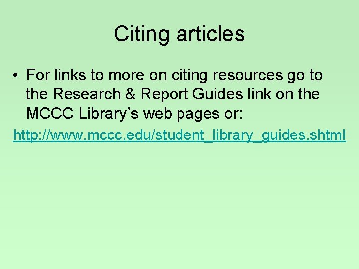 Citing articles • For links to more on citing resources go to the Research