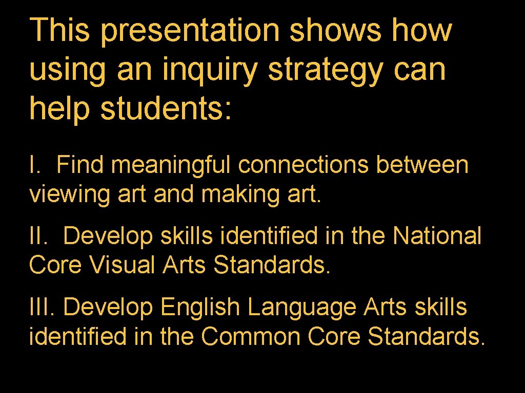 This presentation shows how using an inquiry strategy can help students: I. Find meaningful