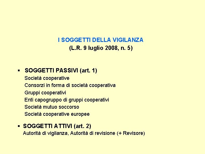 I SOGGETTI DELLA VIGILANZA (L. R. 9 luglio 2008, n. 5) § SOGGETTI PASSIVI