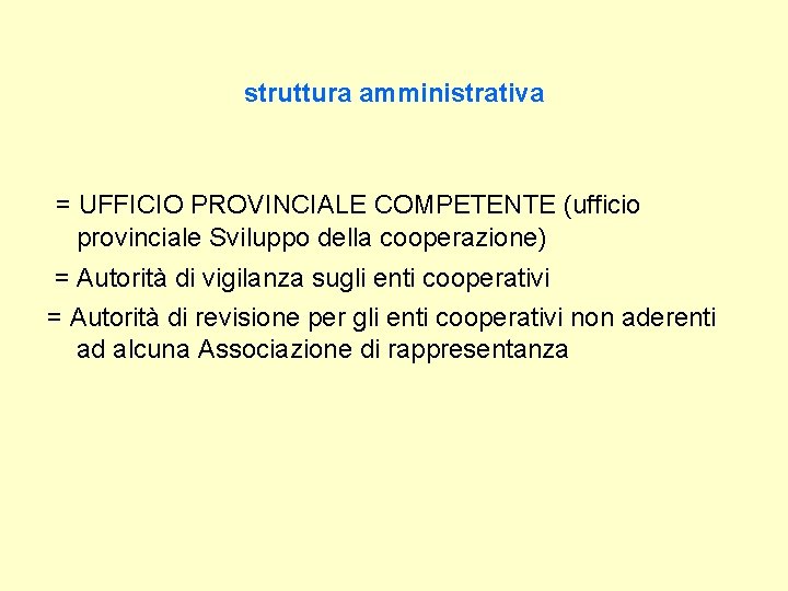 struttura amministrativa = UFFICIO PROVINCIALE COMPETENTE (ufficio provinciale Sviluppo della cooperazione) = Autorità di