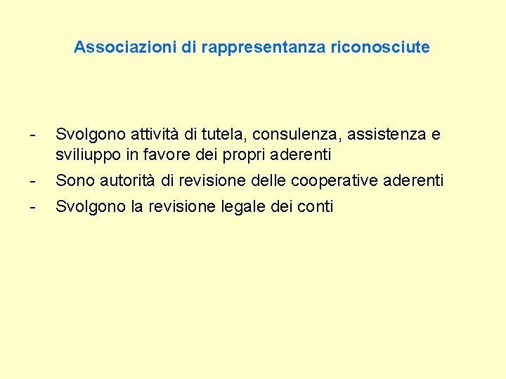 Associazioni di rappresentanza riconosciute - Svolgono attività di tutela, consulenza, assistenza e sviliuppo in