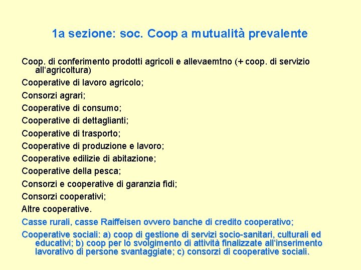 1 a sezione: soc. Coop a mutualità prevalente Coop. di conferimento prodotti agricoli e