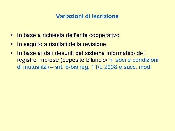 Variazioni di iscrizione • In base a richiesta dell‘ente cooperativo • In seguito a