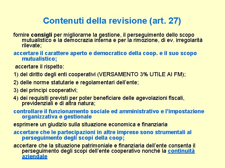 Contenuti della revisione (art. 27) fornire consigli per migliorarne la gestione, il perseguimento dello