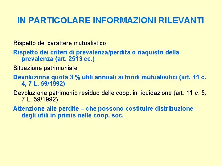 IN PARTICOLARE INFORMAZIONI RILEVANTI Rispetto del carattere mutualistico Rispetto dei criteri di prevalenza/perdita o