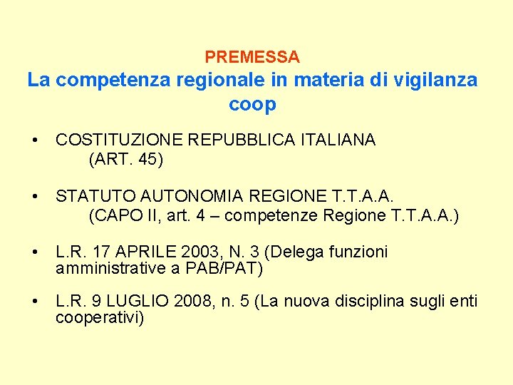 PREMESSA La competenza regionale in materia di vigilanza coop • COSTITUZIONE REPUBBLICA ITALIANA (ART.