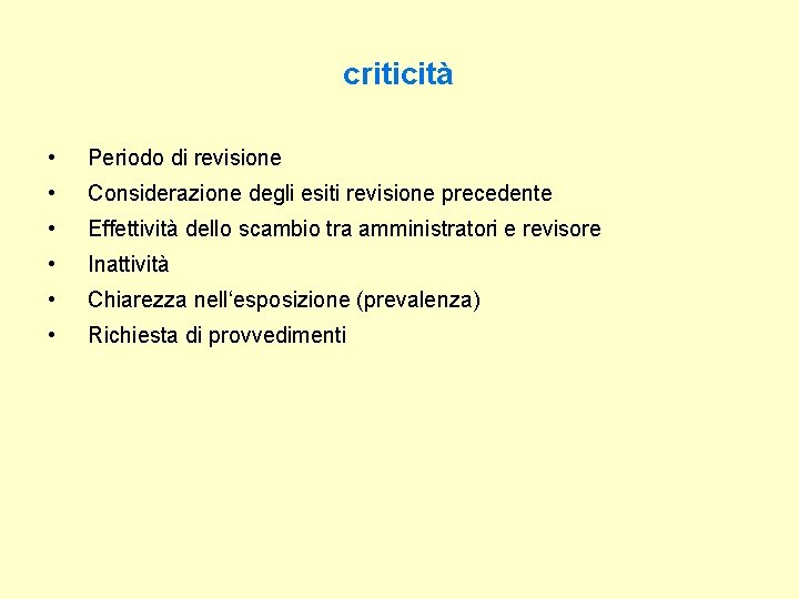 criticità • Periodo di revisione • Considerazione degli esiti revisione precedente • Effettività dello