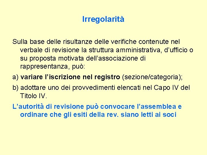 Irregolarità Sulla base delle risultanze delle verifiche contenute nel verbale di revisione la struttura