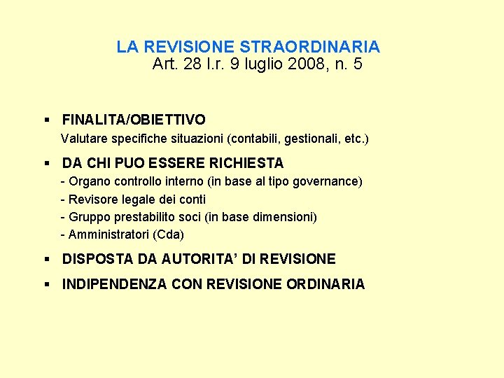 LA REVISIONE STRAORDINARIA Art. 28 l. r. 9 luglio 2008, n. 5 § FINALITA/OBIETTIVO