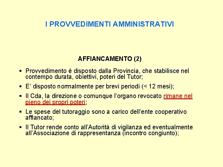 I PROVVEDIMENTI AMMINISTRATIVI AFFIANCAMENTO (2) § Provvedimento è disposto dalla Provincia, che stabilisce nel