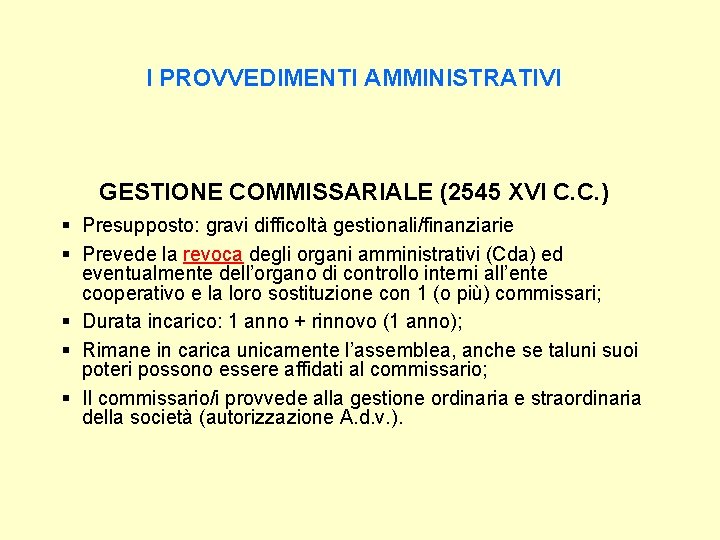 I PROVVEDIMENTI AMMINISTRATIVI GESTIONE COMMISSARIALE (2545 XVI C. C. ) § Presupposto: gravi difficoltà