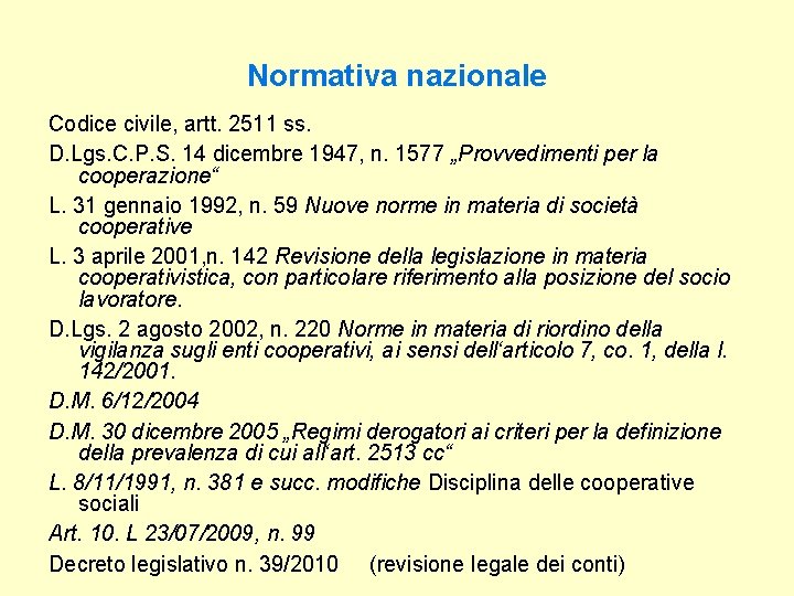 Normativa nazionale Codice civile, artt. 2511 ss. D. Lgs. C. P. S. 14 dicembre