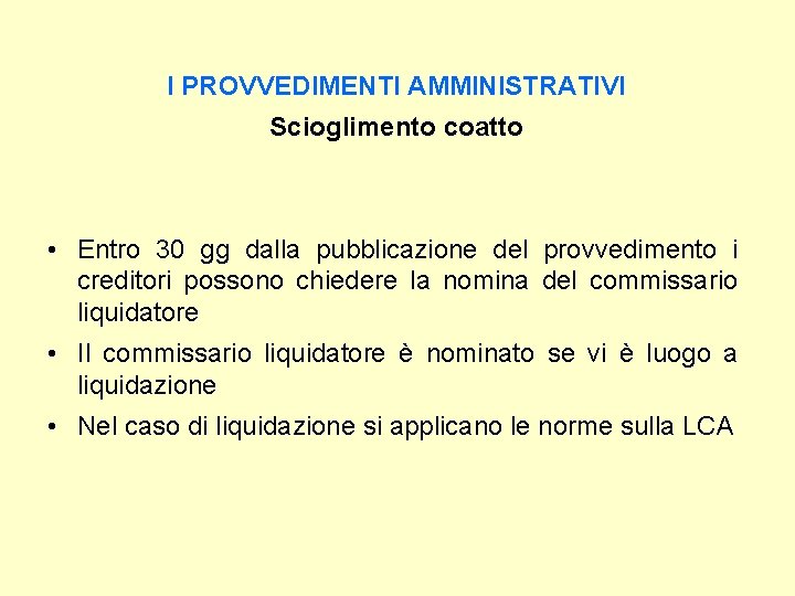 I PROVVEDIMENTI AMMINISTRATIVI Scioglimento coatto • Entro 30 gg dalla pubblicazione del provvedimento i