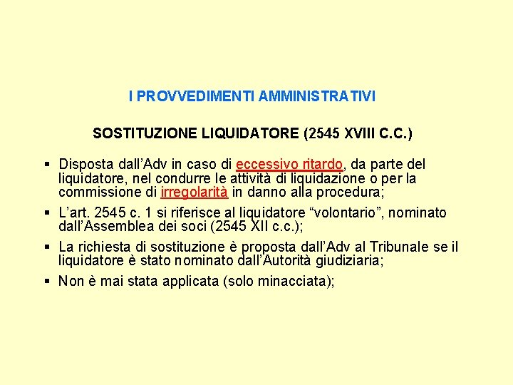 I PROVVEDIMENTI AMMINISTRATIVI SOSTITUZIONE LIQUIDATORE (2545 XVIII C. C. ) § Disposta dall’Adv in