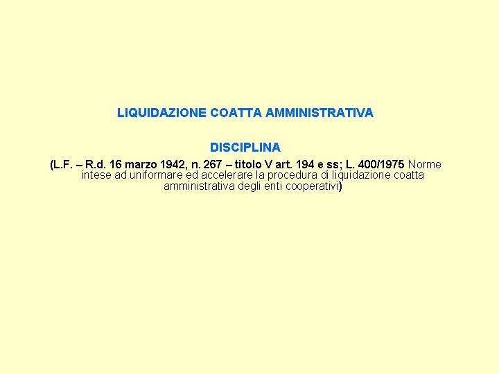 LIQUIDAZIONE COATTA AMMINISTRATIVA DISCIPLINA (L. F. – R. d. 16 marzo 1942, n. 267