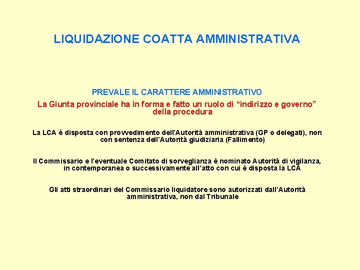 LIQUIDAZIONE COATTA AMMINISTRATIVA PREVALE IL CARATTERE AMMINISTRATIVO La Giunta provinciale ha in forma e