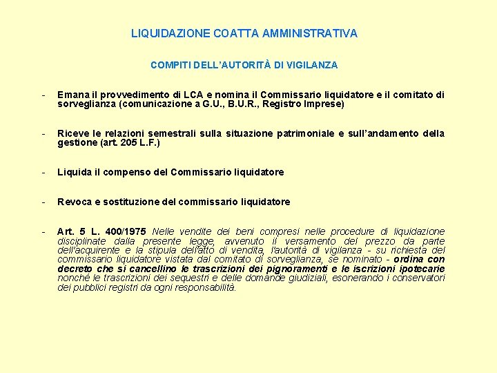 LIQUIDAZIONE COATTA AMMINISTRATIVA COMPITI DELL’AUTORITÀ DI VIGILANZA - Emana il provvedimento di LCA e