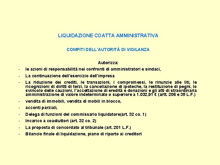 LIQUIDAZIONE COATTA AMMINISTRATIVA COMPITI DELL’AUTORITÀ DI VIGILANZA Autorizza: - le azioni di responsabilità nei